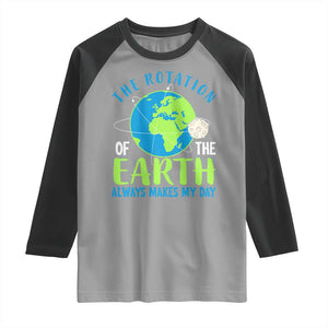 Funny The Rotation Of The Earth Always Makes My Day Raglan Shirt Climate Change Earth Day Moon TS11 Sport Gray Black Print Your Wear
