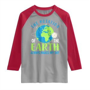 Funny The Rotation Of The Earth Always Makes My Day Raglan Shirt Climate Change Earth Day Moon TS11 Sport Gray Red Print Your Wear