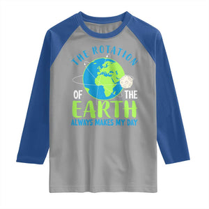 Funny The Rotation Of The Earth Always Makes My Day Raglan Shirt Climate Change Earth Day Moon TS11 Sport Gray Royal Print Your Wear
