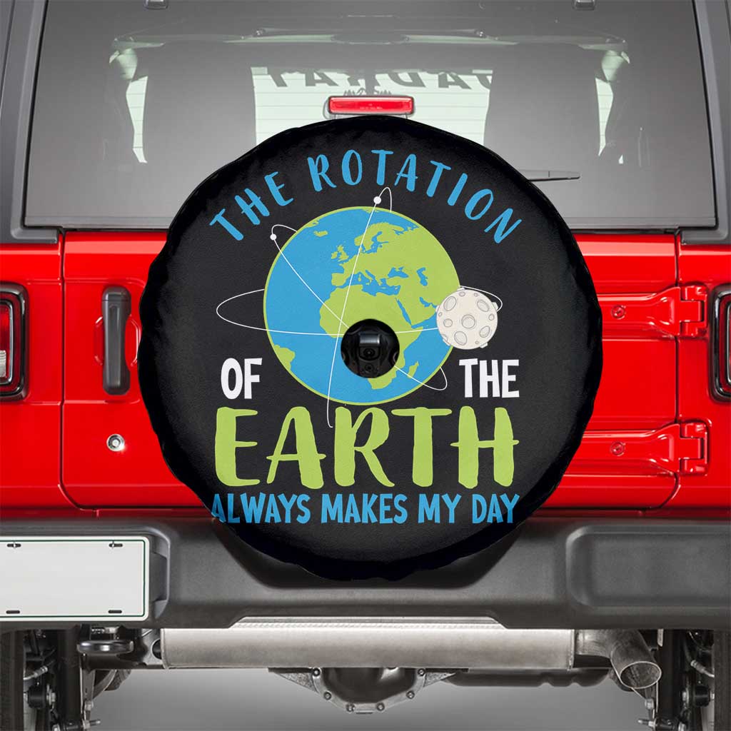 Funny The Rotation Of The Earth Always Makes My Day Spare Tire Cover Climate Change Earth Day Moon TS11 Black Print Your Wear