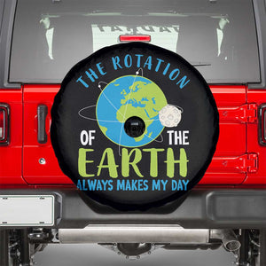 Funny The Rotation Of The Earth Always Makes My Day Spare Tire Cover Climate Change Earth Day Moon TS11 Black Print Your Wear