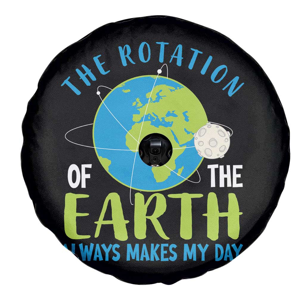 Funny The Rotation Of The Earth Always Makes My Day Spare Tire Cover Climate Change Earth Day Moon TS11 Print Your Wear