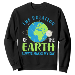 Funny The Rotation Of The Earth Always Makes My Day Sweatshirt Climate Change Earth Day Moon TS11 Black Print Your Wear