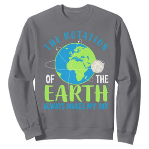 Funny The Rotation Of The Earth Always Makes My Day Sweatshirt Climate Change Earth Day Moon TS11 Charcoal Print Your Wear