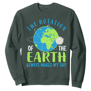 Funny The Rotation Of The Earth Always Makes My Day Sweatshirt Climate Change Earth Day Moon TS11 Dark Forest Green Print Your Wear