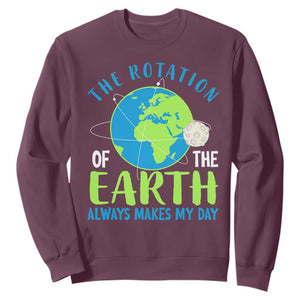 Funny The Rotation Of The Earth Always Makes My Day Sweatshirt Climate Change Earth Day Moon TS11 Maroon Print Your Wear