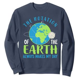 Funny The Rotation Of The Earth Always Makes My Day Sweatshirt Climate Change Earth Day Moon TS11 Navy Print Your Wear