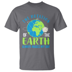 Funny The Rotation Of The Earth Always Makes My Day T Shirt Climate Change Earth Day Moon TS11 Charcoal Print Your Wear