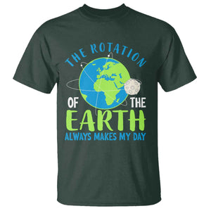Funny The Rotation Of The Earth Always Makes My Day T Shirt Climate Change Earth Day Moon TS11 Dark Forest Green Print Your Wear