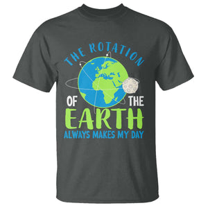 Funny The Rotation Of The Earth Always Makes My Day T Shirt Climate Change Earth Day Moon TS11 Dark Heather Print Your Wear