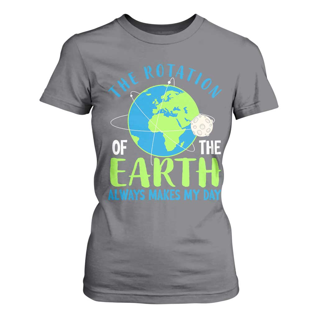 Funny The Rotation Of The Earth Always Makes My Day T Shirt For Women Climate Change Earth Day Moon TS11 Charcoal Print Your Wear
