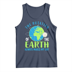 Funny The Rotation Of The Earth Always Makes My Day Tank Top Climate Change Earth Day Moon TS11 Navy Print Your Wear