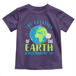 Funny The Rotation Of The Earth Always Makes My Day Toddler T Shirt Climate Change Earth Day Moon TS11 Purple Print Your Wear