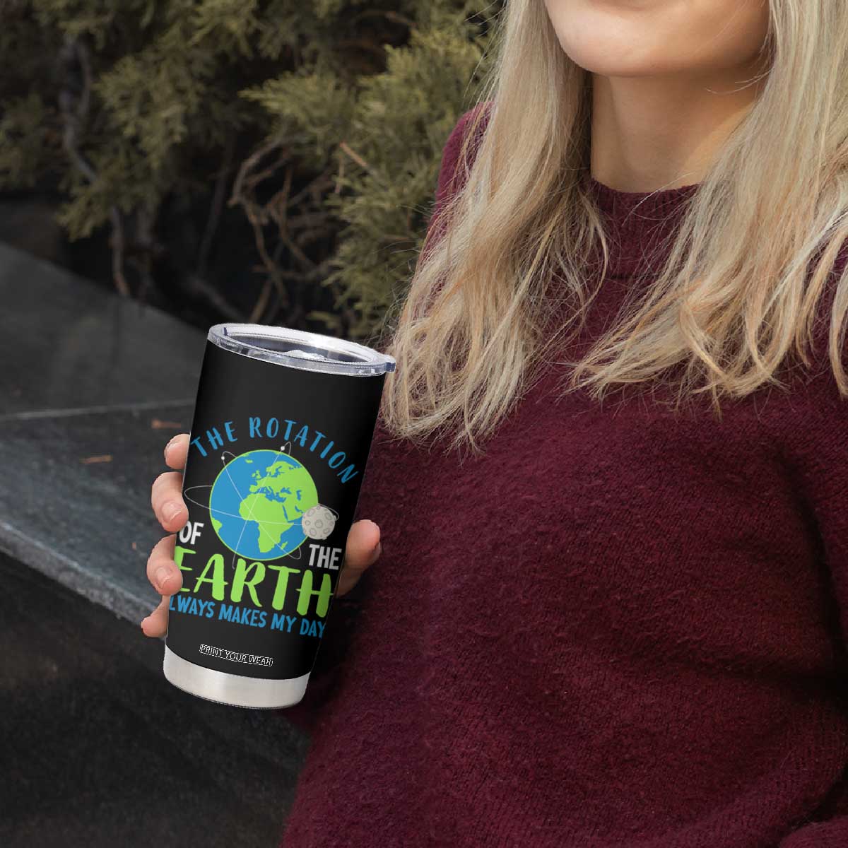 Funny The Rotation Of The Earth Always Makes My Day Tumbler Cup Climate Change Earth Day Moon TS11 Print Your Wear