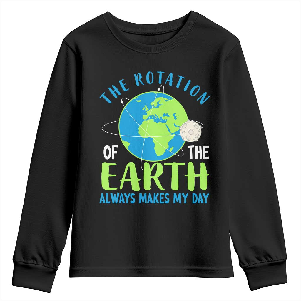 Funny The Rotation Of The Earth Always Makes My Day Youth Sweatshirt Climate Change Earth Day Moon TS11 Black Print Your Wear