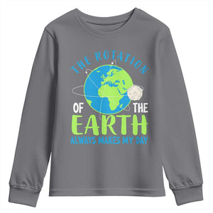 Funny The Rotation Of The Earth Always Makes My Day Youth Sweatshirt Climate Change Earth Day Moon TS11 Charcoal Print Your Wear