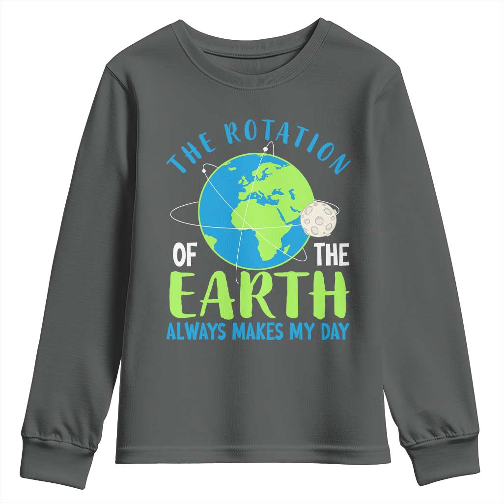 Funny The Rotation Of The Earth Always Makes My Day Youth Sweatshirt Climate Change Earth Day Moon TS11 Dark Heather Print Your Wear