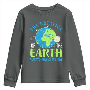 Funny The Rotation Of The Earth Always Makes My Day Youth Sweatshirt Climate Change Earth Day Moon TS11 Dark Heather Print Your Wear