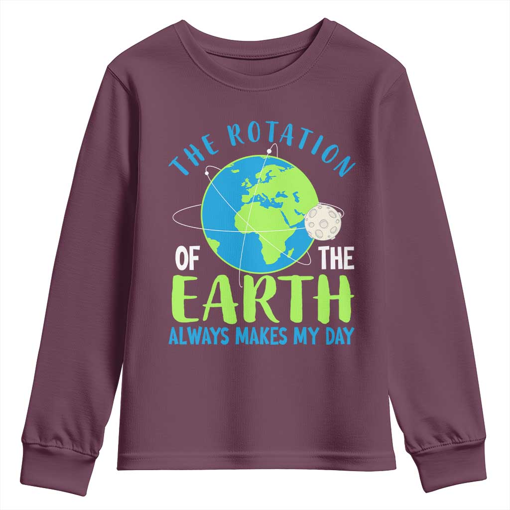 Funny The Rotation Of The Earth Always Makes My Day Youth Sweatshirt Climate Change Earth Day Moon TS11 Maroon Print Your Wear