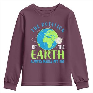 Funny The Rotation Of The Earth Always Makes My Day Youth Sweatshirt Climate Change Earth Day Moon TS11 Maroon Print Your Wear