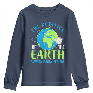 Funny The Rotation Of The Earth Always Makes My Day Youth Sweatshirt Climate Change Earth Day Moon TS11 Navy Print Your Wear