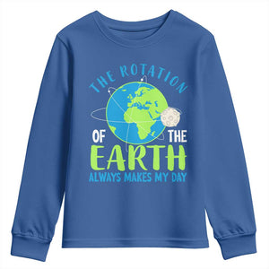 Funny The Rotation Of The Earth Always Makes My Day Youth Sweatshirt Climate Change Earth Day Moon TS11 Royal Blue Print Your Wear