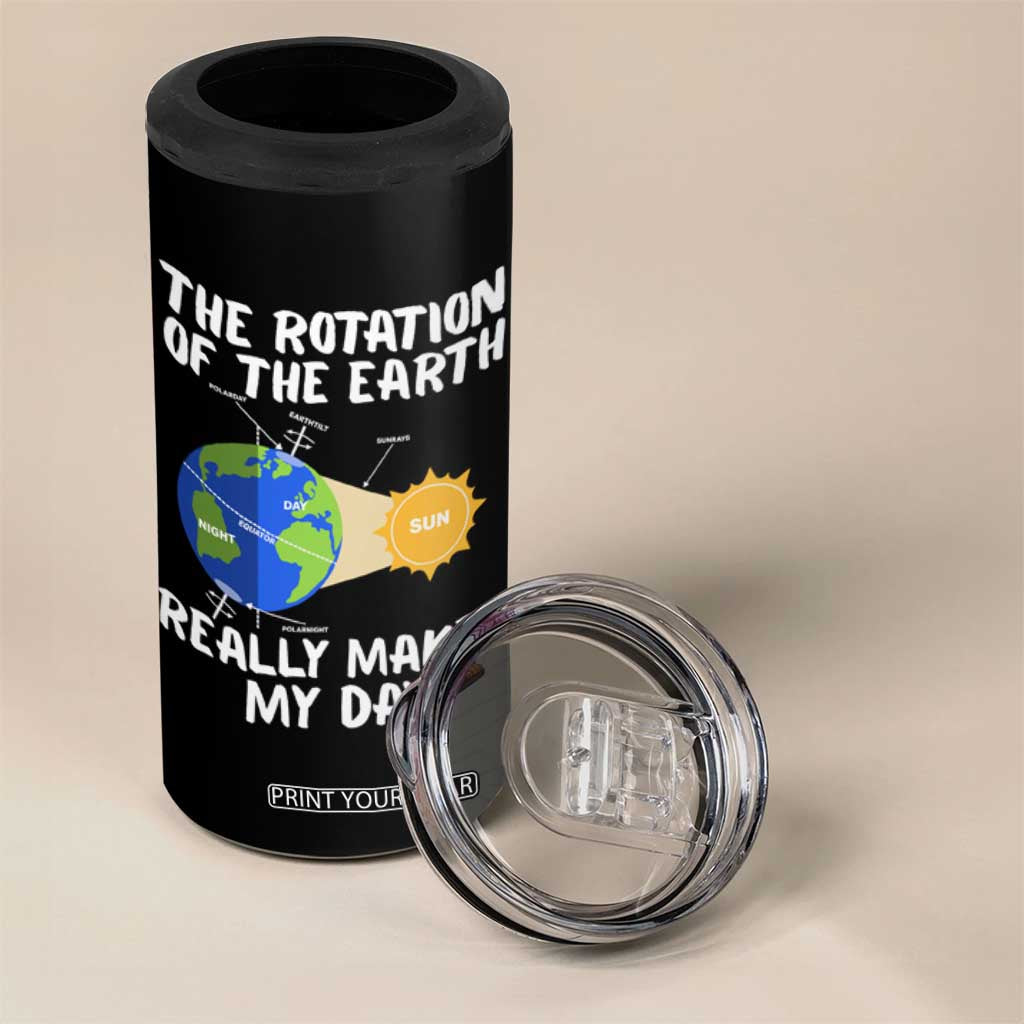 Funny The Rotation Of The Earth Really Makes My Day 4 in 1 Can Cooler Tumbler Climate Change Earth Day TS11 Print Your Wear