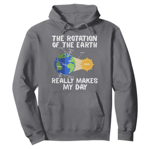 Funny The Rotation Of The Earth Really Makes My Day Hoodie Climate Change Earth Day TS11 Charcoal Print Your Wear