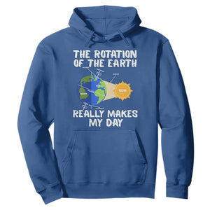 Funny The Rotation Of The Earth Really Makes My Day Hoodie Climate Change Earth Day TS11 Royal Blue Print Your Wear