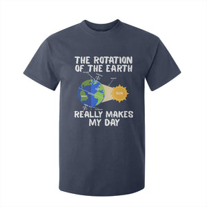 Funny The Rotation Of The Earth Really Makes My Day T Shirt For Kid Climate Change Earth Day TS11 Navy Print Your Wear