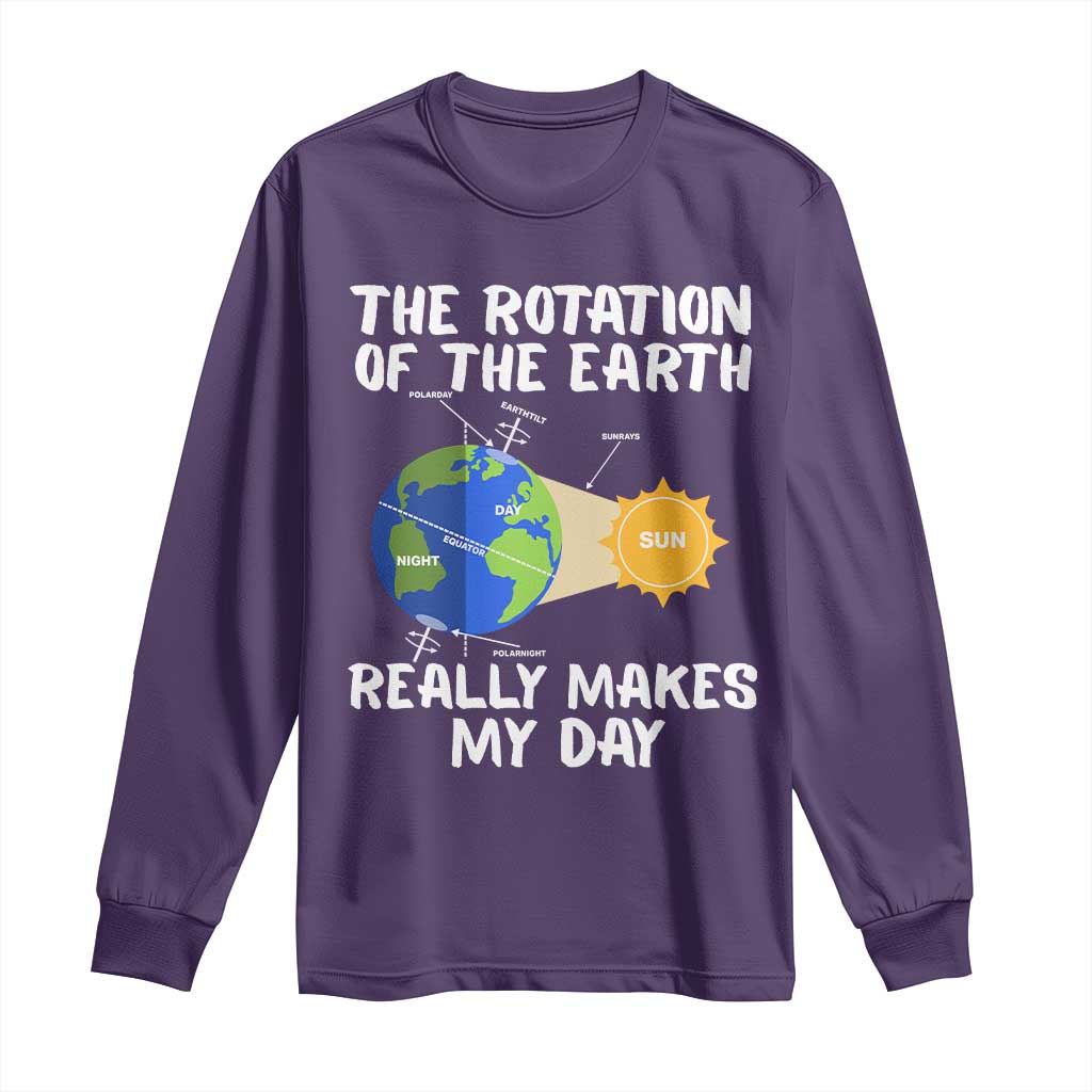 Funny The Rotation Of The Earth Really Makes My Day Long Sleeve Shirt Climate Change Earth Day TS11 Purple Print Your Wear