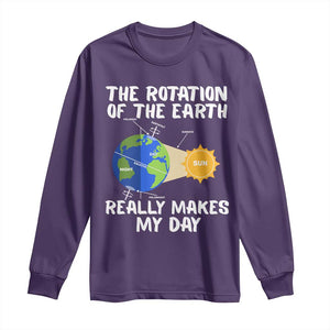 Funny The Rotation Of The Earth Really Makes My Day Long Sleeve Shirt Climate Change Earth Day TS11 Purple Print Your Wear