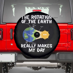 Funny The Rotation Of The Earth Really Makes My Day Spare Tire Cover Climate Change Earth Day TS11 Black Print Your Wear