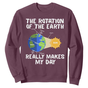 Funny The Rotation Of The Earth Really Makes My Day Sweatshirt Climate Change Earth Day TS11 Maroon Print Your Wear