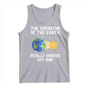 Funny The Rotation Of The Earth Really Makes My Day Tank Top Climate Change Earth Day TS11 Athletic Heather Print Your Wear