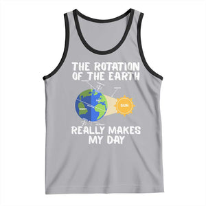 Funny The Rotation Of The Earth Really Makes My Day Tank Top Climate Change Earth Day TS11 Athletic Heather Black Print Your Wear