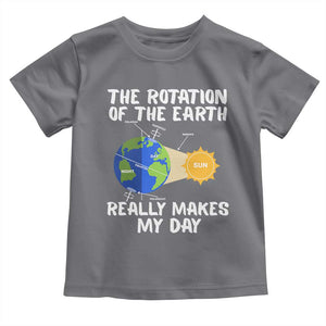 Funny The Rotation Of The Earth Really Makes My Day Toddler T Shirt Climate Change Earth Day TS11 Charcoal Print Your Wear