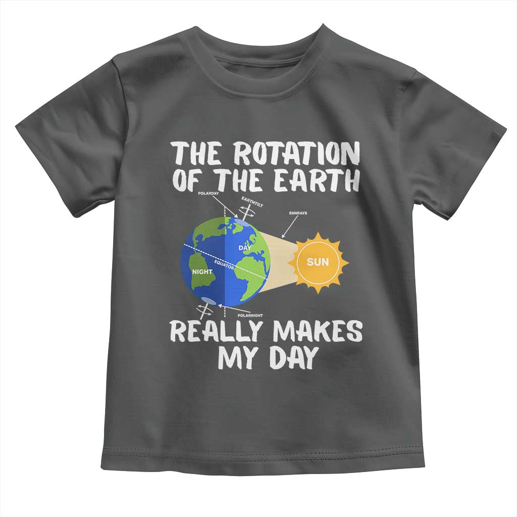 Funny The Rotation Of The Earth Really Makes My Day Toddler T Shirt Climate Change Earth Day TS11 Dark Heather Print Your Wear