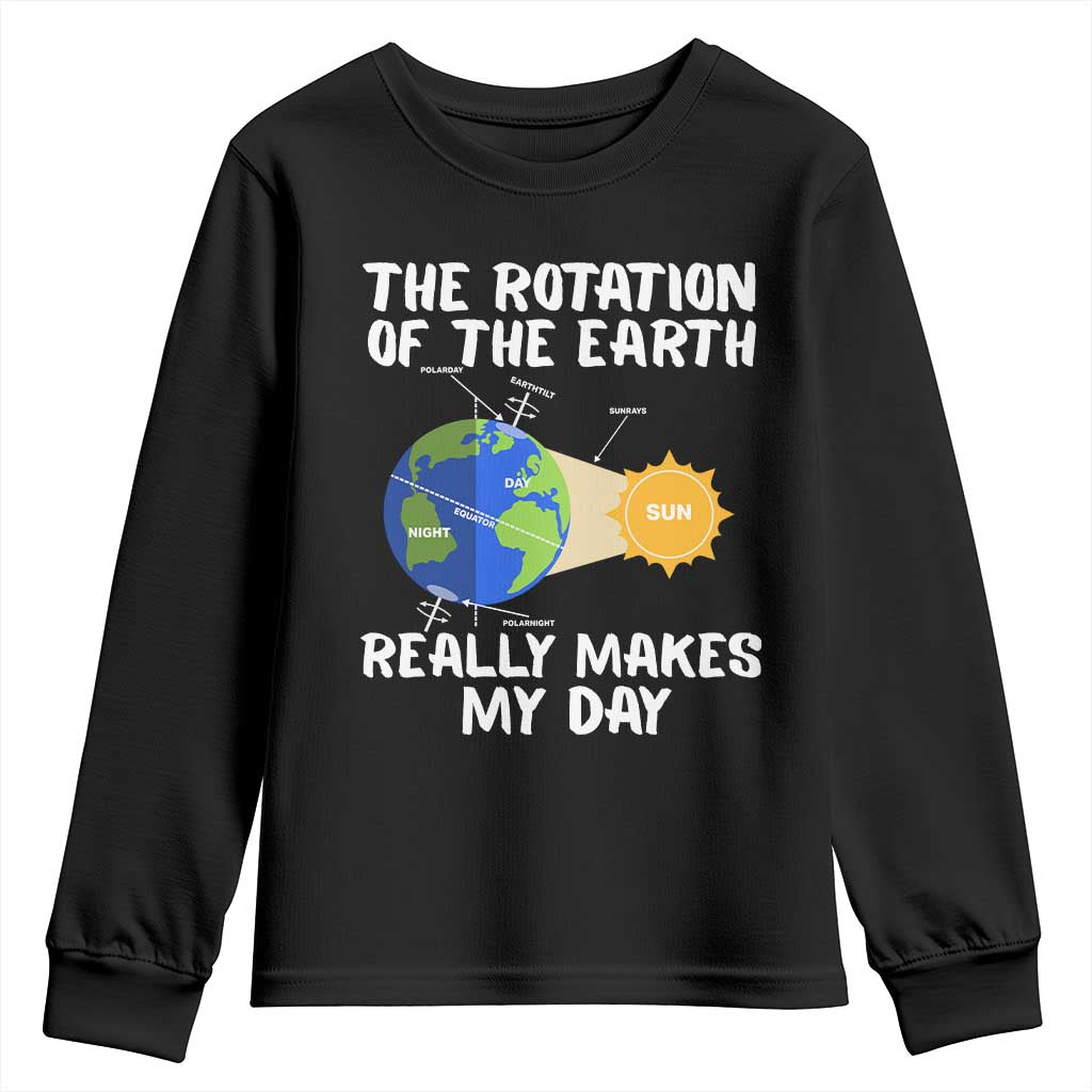 Funny The Rotation Of The Earth Really Makes My Day Youth Sweatshirt Climate Change Earth Day TS11 Black Print Your Wear
