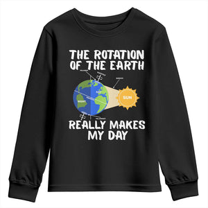 Funny The Rotation Of The Earth Really Makes My Day Youth Sweatshirt Climate Change Earth Day TS11 Black Print Your Wear