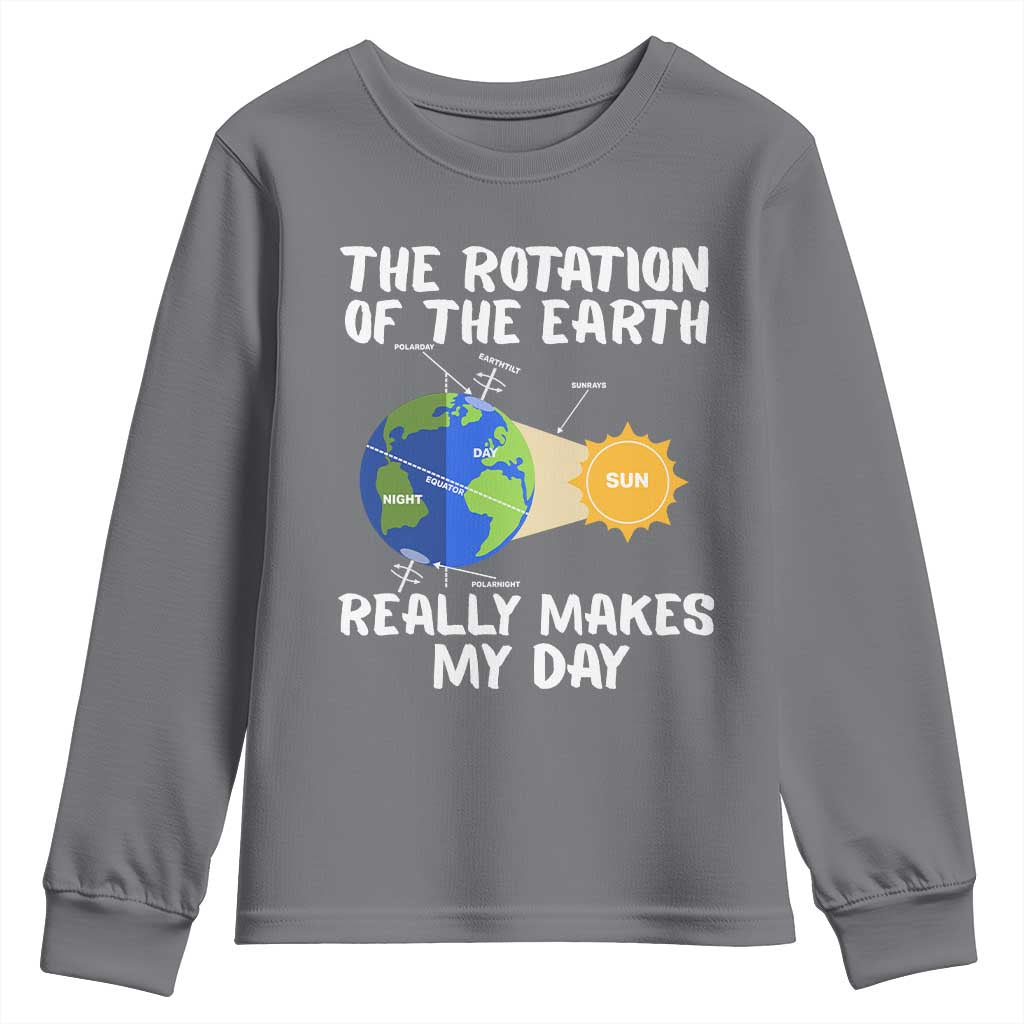 Funny The Rotation Of The Earth Really Makes My Day Youth Sweatshirt Climate Change Earth Day TS11 Charcoal Print Your Wear