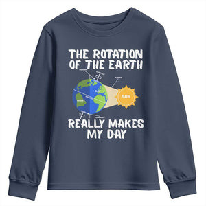 Funny The Rotation Of The Earth Really Makes My Day Youth Sweatshirt Climate Change Earth Day TS11 Navy Print Your Wear