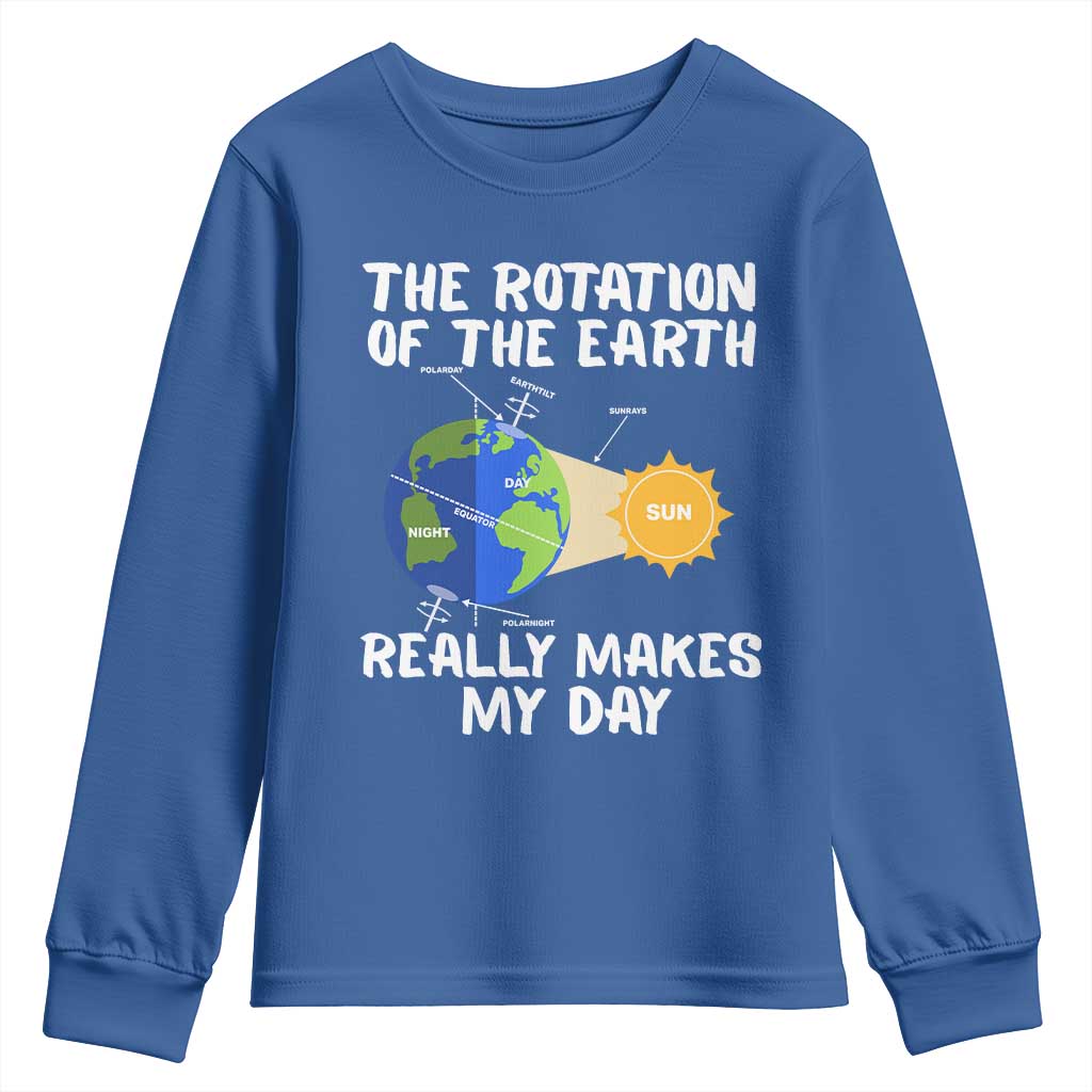 Funny The Rotation Of The Earth Really Makes My Day Youth Sweatshirt Climate Change Earth Day TS11 Royal Blue Print Your Wear