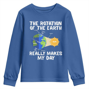 Funny The Rotation Of The Earth Really Makes My Day Youth Sweatshirt Climate Change Earth Day TS11 Royal Blue Print Your Wear