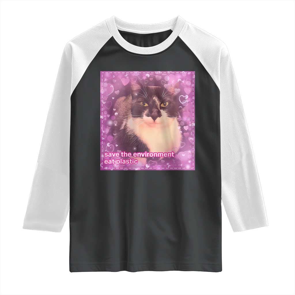 Funny Save The Environment Eat Plastic Raglan Shirt Cat Meme TS11 Black White Print Your Wear