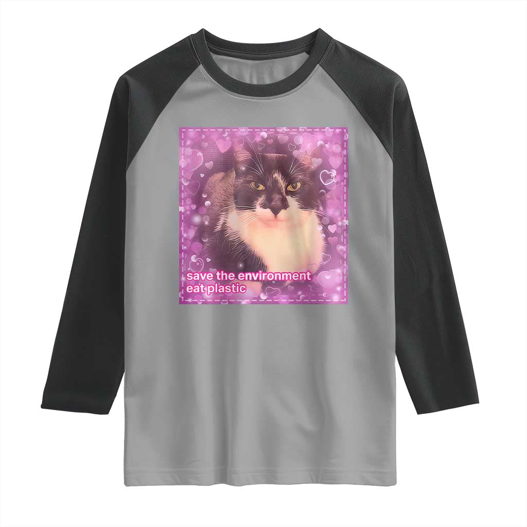 Funny Save The Environment Eat Plastic Raglan Shirt Cat Meme TS11 Sport Gray Black Print Your Wear