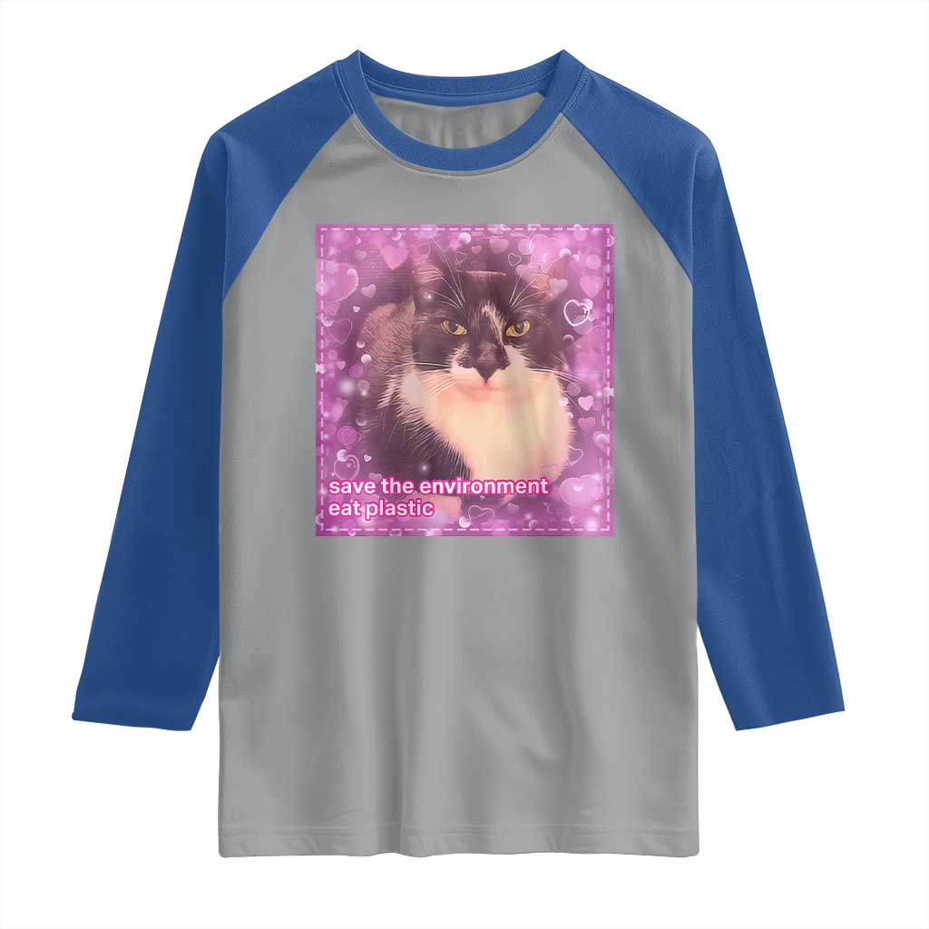 Funny Save The Environment Eat Plastic Raglan Shirt Cat Meme TS11 Sport Gray Royal Print Your Wear