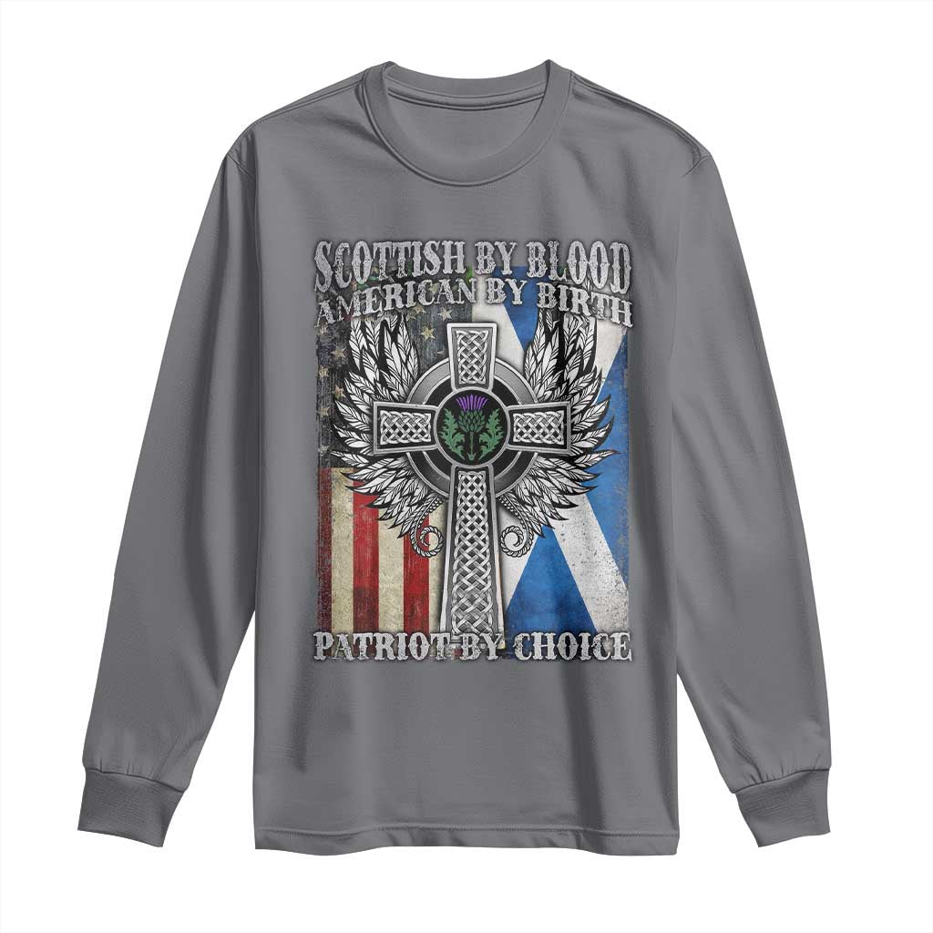 Scottish American Long Sleeve Shirt Scottish By Blood American By Birth Patriot By Choice TS11 Charcoal Print Your Wear