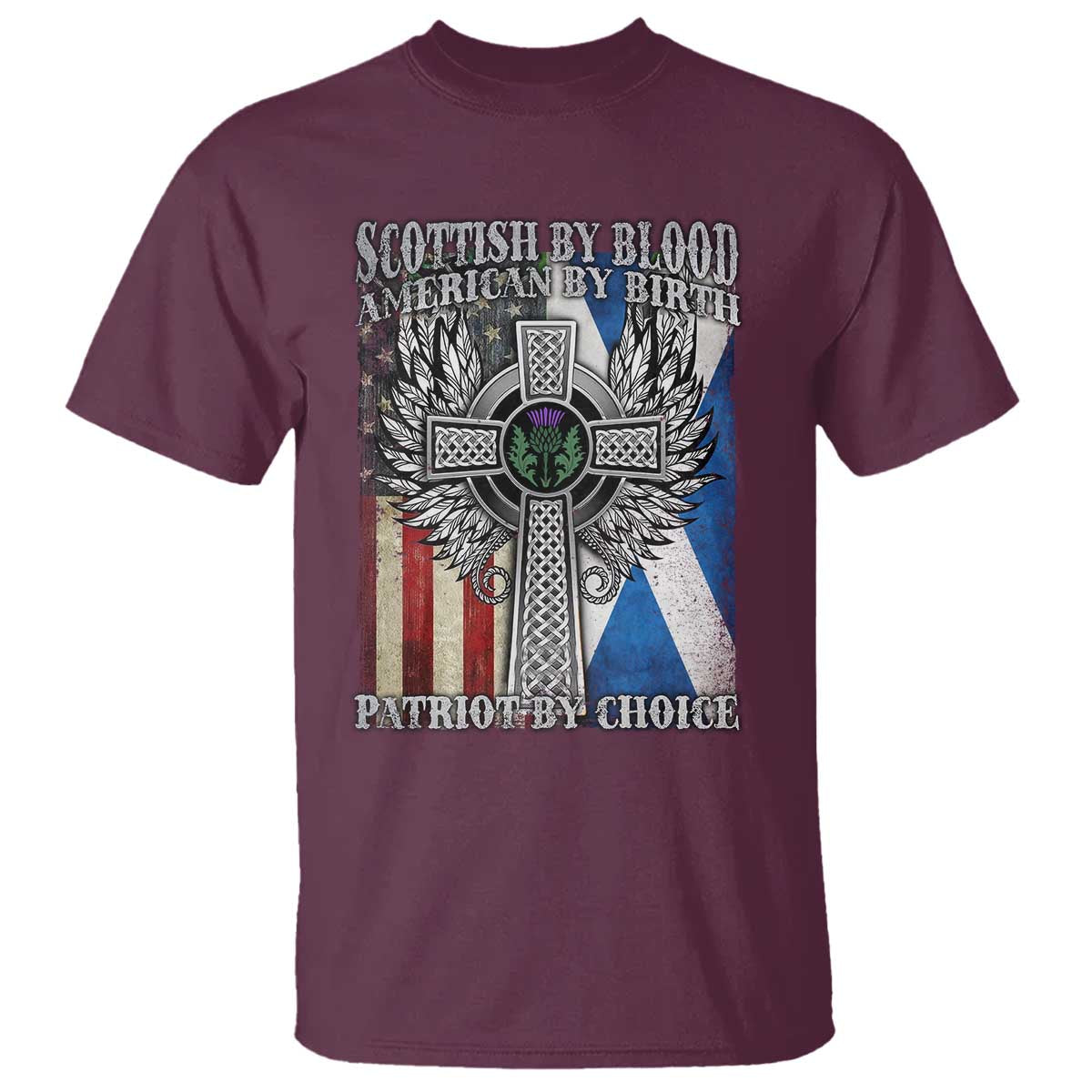 Scottish American T Shirt Scottish By Blood American By Birth Patriot By Choice TS11 Maroon Print Your Wear