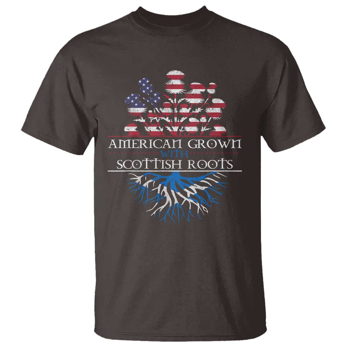 American Grown With Scottish Roots T Shirt Scottish American Heritage Thistle Flower TS11 Dark Chocolate Print Your Wear